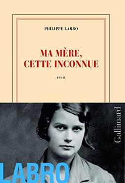 Ma mère, cette inconnue : récit