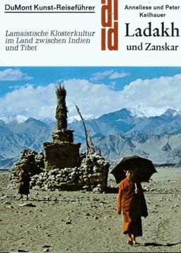 DuMont Kunst-Reiseführer. Ladakh und Zanskar: Lamaistische Klosterkultur im Land zwischen Indien und Tibet