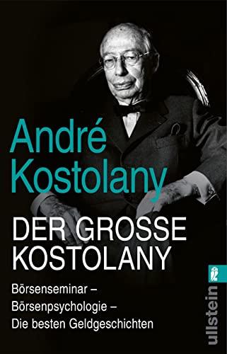 Der große Kostolany: Börsenseminar – Börsenpsychologie – Die besten Geldgeschichten | Die gesammelten Weisheiten des Börsengurus