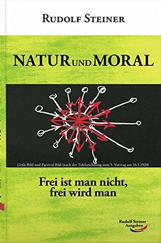 Natur und Moral: Frei ist man nicht, frei wird man