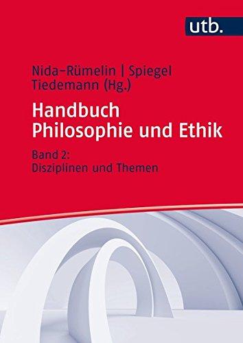 Handbuch Philosophie und Ethik: Band 2: Disziplinen und Themen