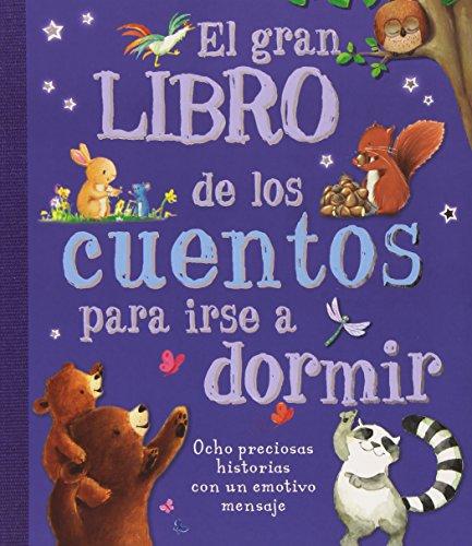 El gran libro de los cuentos para irse a dormir. 8 Preciosas historias con un emotivo mensaje (Cuentos y ficción)