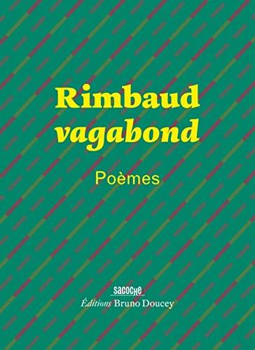 Rimbaud vagabond : poèmes