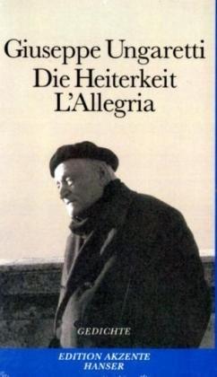 Die Heiterkeit - L'Allegria: Gedichte 1914-1919. Italienisch-Deutsch