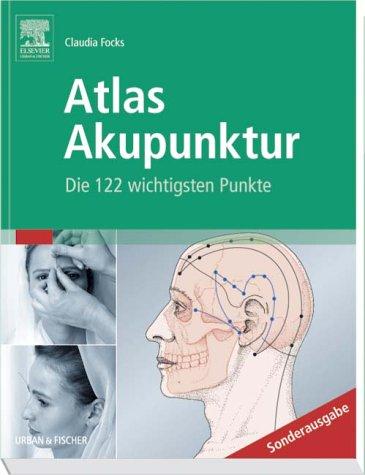 Atlas Akupunktur: Fotosequenzen und Zeichnungen, Lerntexte, Praxistips