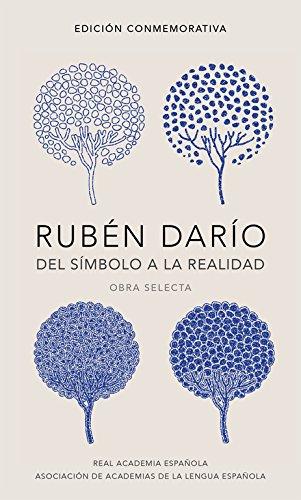 Rubén Darío, del símbolo a la realidad. Obra selecta /  Rubén Darío, From the Symbol To Reality. Selected Works (R.A.E., Band 701039)