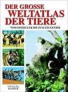 Der große Weltatlas der Tiere. Vom Einzeller bis zum Säugetier