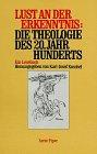 Lust an der Erkenntnis, Die Theologie des 20. Jahrhunderts