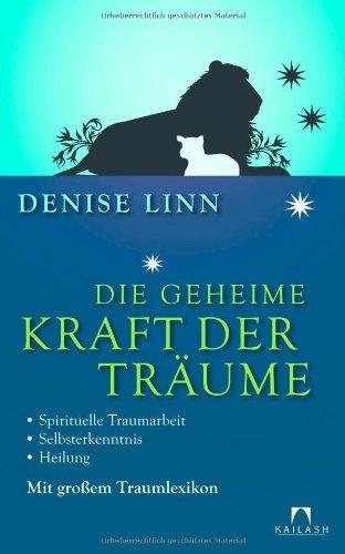 Die geheime Kraft der Träume: Spirituelle Traumarbeit - Selbsterkenntnis - Heilung - Mit großem Traumlexikon