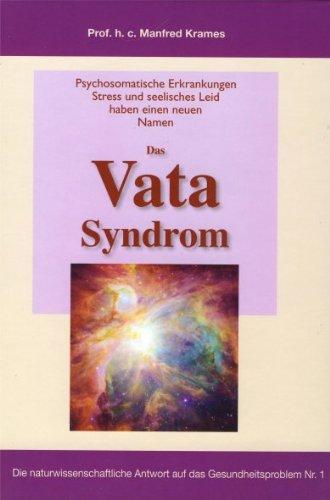 Das Vata-Syndrom: Das Vata-Syndrom - die Eigendynamik psychosomatischer Erkrankungen