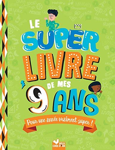 Le super livre de mes 9 ans : pour une année vraiment super !