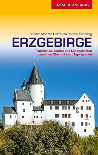 Reiseführer Erzgebirge: Traditionen, Städte und Landschaften zwischen Chemnitz und Egergraben (Trescher-Reiseführer)