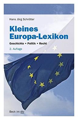 Kleines Europa-Lexikon: Geschichte · Politik · Recht (Beck im dtv)