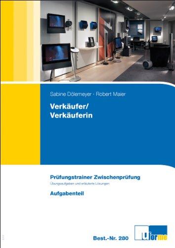 Verkäufer/Verkäuferin - Prüfungstrainer zur Zwischenprüfung: Übungsaufgaben und erläuterte Lösungen