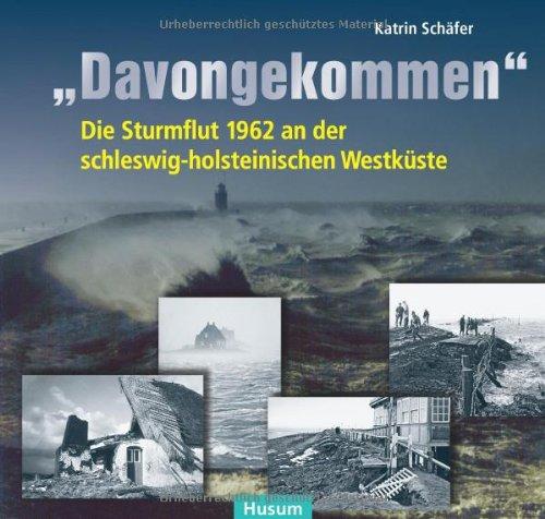 "Davongekommen": Die Sturmflut 1962 an der schleswig-holsteinischen Westküste