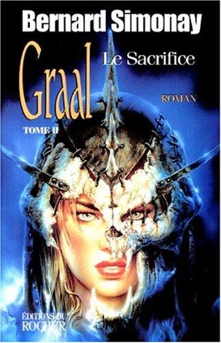 Graal. Vol. 2. Le sacrifice