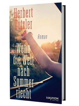 Wenn die Welt nach Sommer riecht: Roman