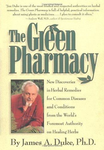 The Green Pharmacy: New Discoveries in Herbal Remedies for Common Diseases and Conditions from the World's Foremost Authority on Healing H: Complete ... Herbs, from the World's Leading Authority