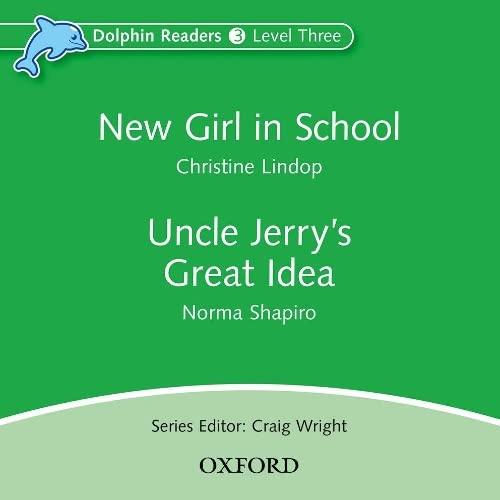 New Girl in School & Uncle Jerry's Great Idea (Dolphin Readers: Level 3)