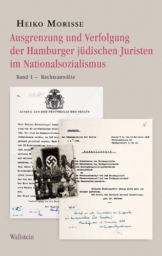 Ausgrenzung und Verfolgung der Hamburger jüdischen Juristen im Nationalsozialismus Band 1: Rechtsanwälte