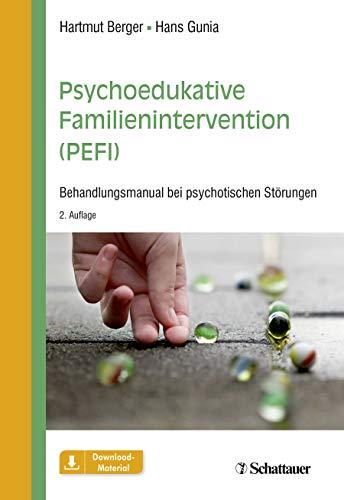 Psychoedukative Familienintervention (PEFI): Behandlungsmanual bei psychotischen Störungen