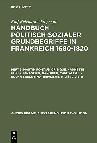 Handbuch politisch-sozialer Grundbegriffe in Frankreich 1680-1820: Martin Fontius: Critique. - Annette Höfer: Financier, Banquier, Capitaliste. - Rolf ... Régime, Aufklärung und Revolution, Band 5)