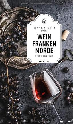 Weinfrankenmorde - 9 fränkische Kurzkrimis rund um den Frankenwein