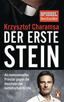 Der erste Stein: Als homosexueller Priester gegen die Heuchelei der katholischen Kirche