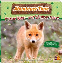 Abenteuer Tiere. Meine Wald- und Wildparktiere