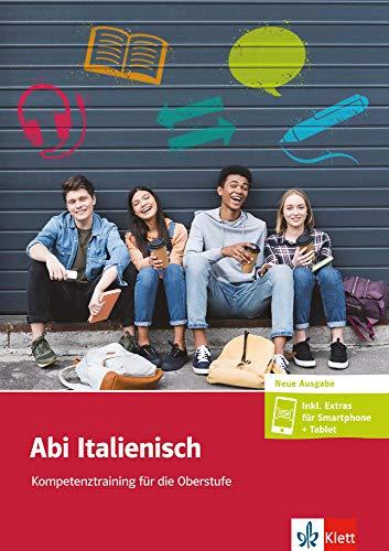 Abi Italienisch: Kompetenztraining für die Oberstufe. Schülerarbeitsheft + Klett-Augmented