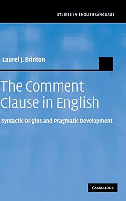 The Comment Clause in English: Syntactic Origins and Pragmatic Development (Studies in English Language)