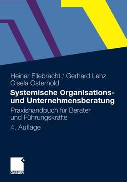 Systemische Organisations- und Unternehmensberatung: Praxishandbuch für Berater und Führungskräfte (German Edition)