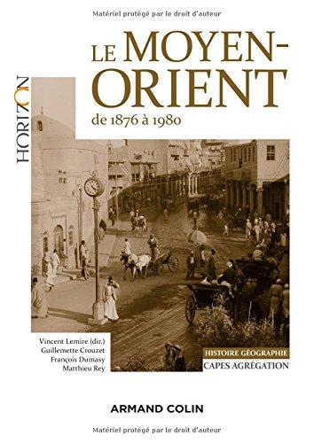 Le Moyen-Orient de 1876 à 1980 : Capes, agrégation, histoire géographie