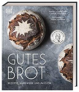 Gutes Brot: Rezepte, Handwerk und Passion