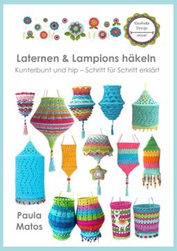 Laternen & Lampions häkeln: Kunterbunt und hip – Schritt für Schritt erklärt