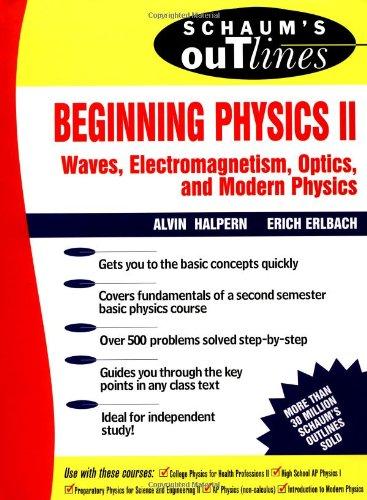 Schaums Outlines Beg. Physics II: Waves, Electromagnetism, Optics & Modern Physics: v. 2