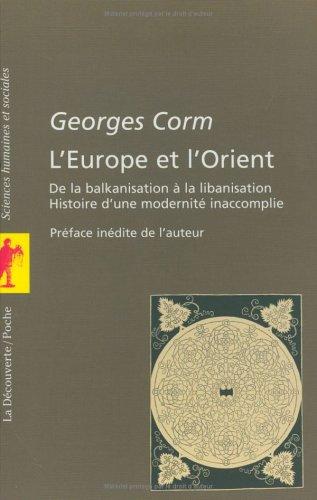 L'Europe et l'Orient : de la balkanisation à la libanisation, histoire d'une modernité inaccomplie