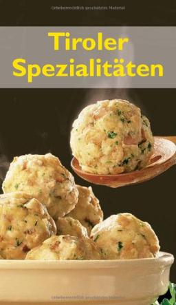 Tiroler Spezialitäten: Typische Rezepte