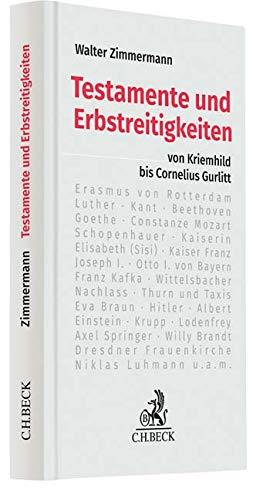 Testamente und Erbstreitigkeiten: Von Kriemhild bis Cornelius Gurlitt