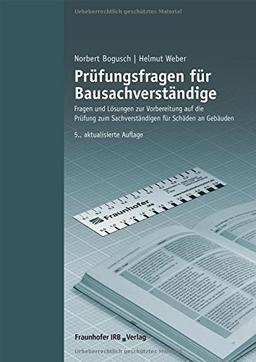 Prüfungsfragen für Bausachverständige: Fragen und Lösungen zur Vorbereitung auf die Prüfung zum Sachverständigen für Schäden an Gebäuden.