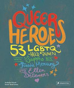 Queer Heroes (dt.): 53 LGBTQ-Held*innen von Sappho bis Freddie Mercury und Ellen DeGeneres