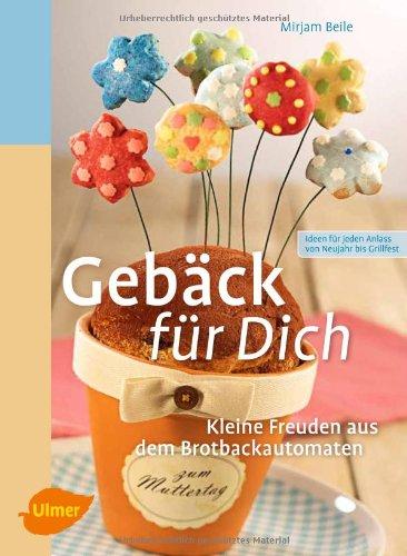 Gebäck für Dich: Kleine Freuden aus dem Brotbackautomaten