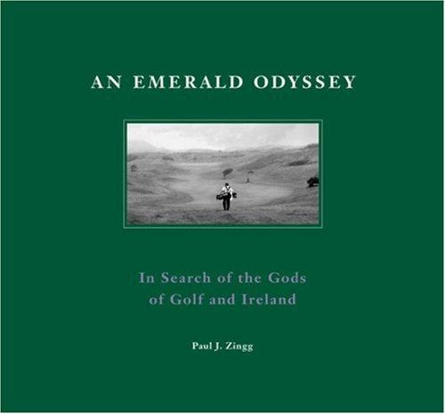 An Emerald Odyssey: In Search of the Gods of Golf and Ireland