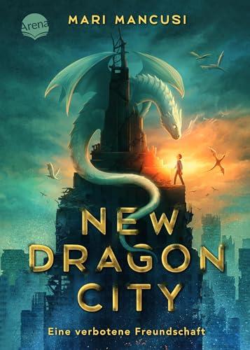 New Dragon City – Ein Junge. Ein Drache. Eine verbotene Freundschaft: Atemberaubende Drachen-Fantasy in New York City. Spannungsgeladen, actionreich und mitreißend