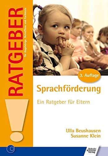 Sprachförderung: Ein Ratgeber für Eltern (Ratgeber für Angehörige, Betroffene und Fachleute)