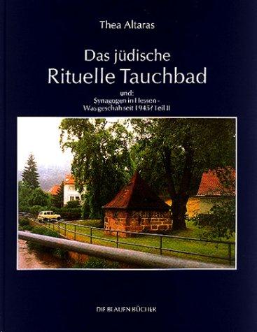 Das jüdische Rituelle Tauchbad und Synagogen in Hessen - Was Geschah 1945? Teil II.