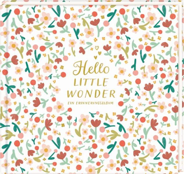 Eintragalbum: Hello Little Wonder (Alben & Geschenke fürs Baby)