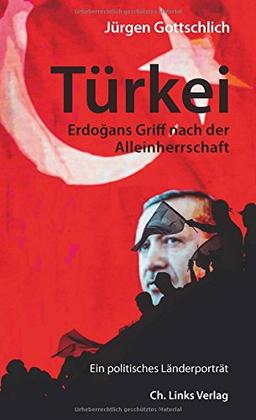 Türkei: Erdogans Griff nach der Alleinherrschaft (Ein politisches Länderporträt)