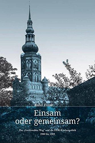 Einsam oder gemeinsam?: Der „Greifswalder Weg“ und die DDR-Kirchenpolitik 1980 bis 1989