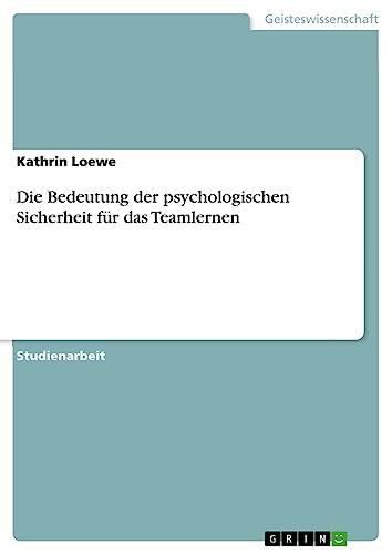 Die Bedeutung der psychologischen Sicherheit für das Teamlernen